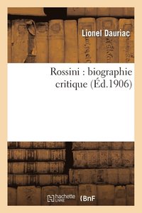 bokomslag Rossini: Biographie Critique