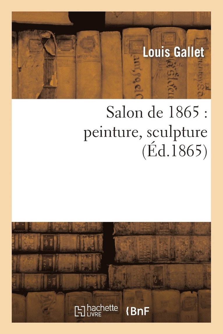 Salon de 1865: Peinture, Sculpture 1