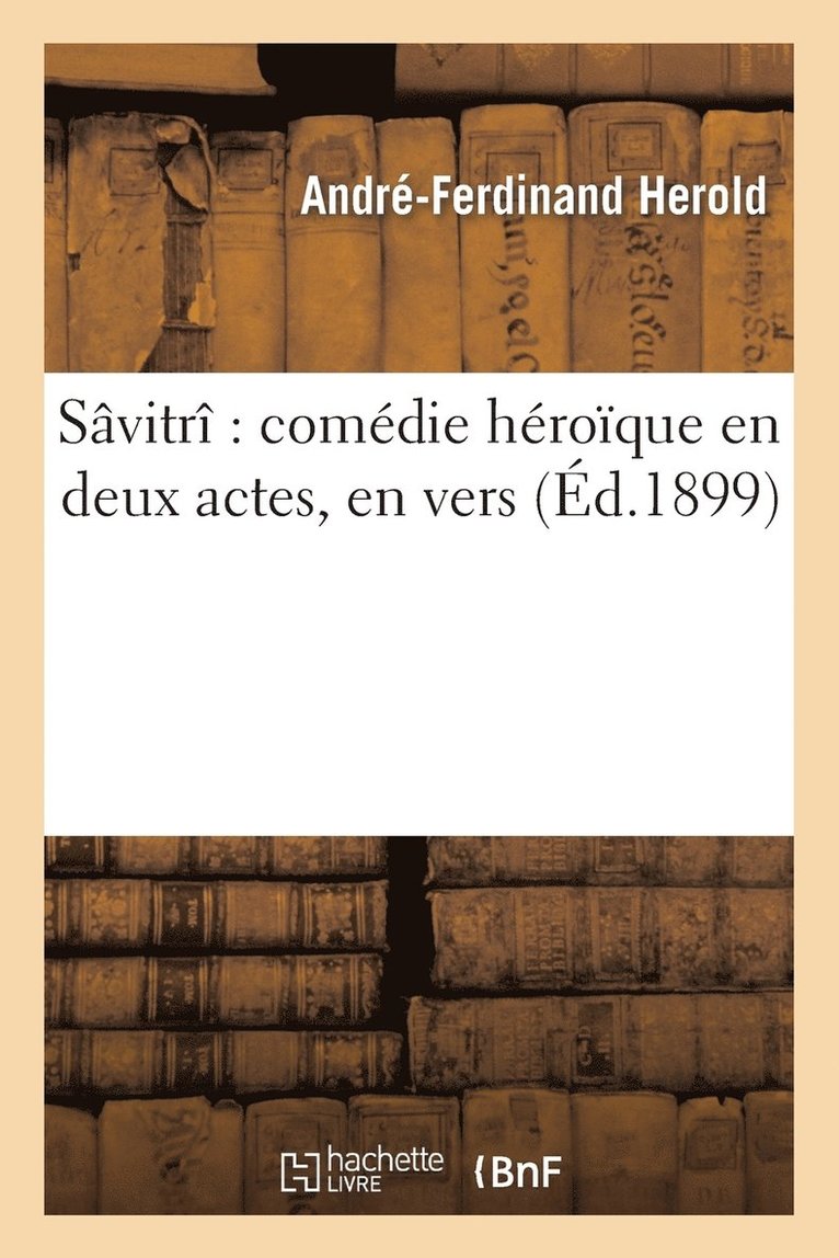 André-Ferdinand Herold, HEROLD-A-F - Sâvitrî Comédie Héroïque En Deux Actes, En Vers, Häftad