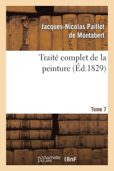 bokomslag Traité Complet de la Peinture. T. 7