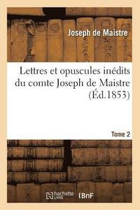 bokomslag Lettres Et Opuscules Indits Du Comte Joseph de Maistre. Tome 2 (d.1853)