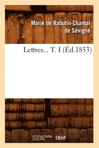 bokomslag Lettres. Tome I (Éd.1853)