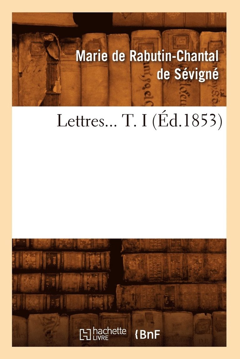 Lettres. Tome I (Éd.1853) 1