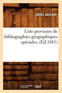 bokomslag Liste Provisoire de Bibliographies Geographiques Speciales, (Ed.1881)