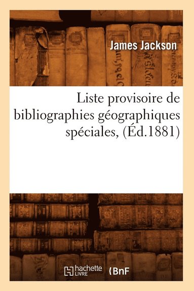 bokomslag Liste Provisoire de Bibliographies Geographiques Speciales, (Ed.1881)