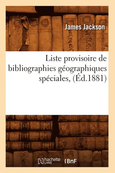 bokomslag Liste Provisoire de Bibliographies Géographiques Spéciales, (Éd.1881)