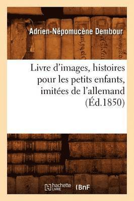 bokomslag Livre d'images, histoires pour les petits enfants, imites de l'allemand, (d.1850)