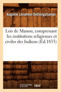 bokomslag Lois de Manou, Comprenant Les Institutions Religieuses Et Civiles Des Indiens (Ed.1833)