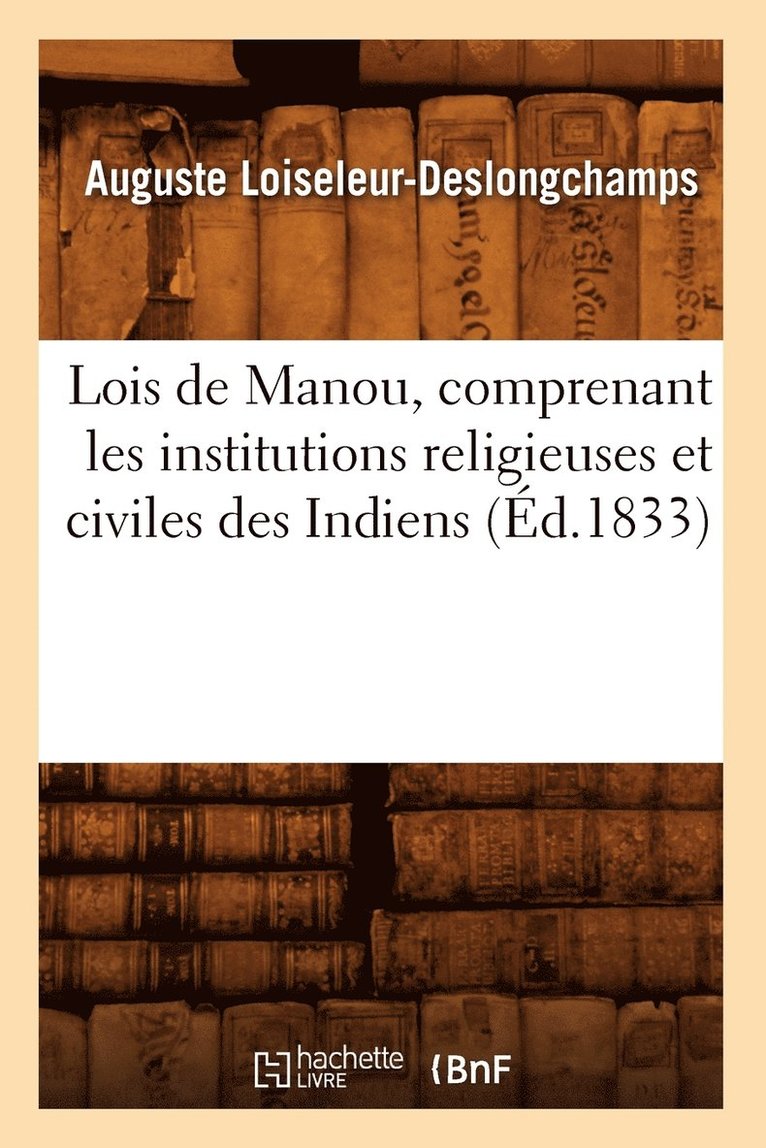 Lois de Manou, Comprenant Les Institutions Religieuses Et Civiles Des Indiens (Ed.1833) 1