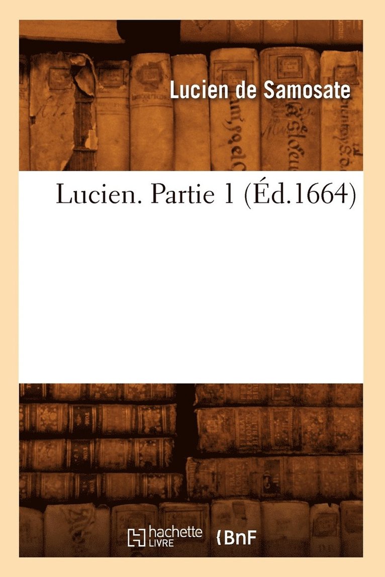 Lucien. Partie 1 (Éd.1664) 1
