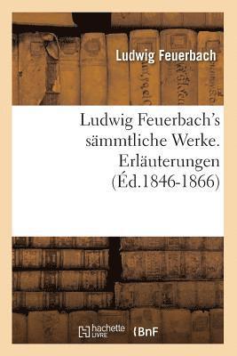 Ludwig Feuerbach's Sämmtliche Werke. Erläuterungen (Éd.1846-1866)