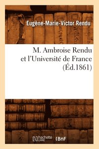 bokomslag M. Ambroise Rendu Et l'Universite de France (Ed.1861)