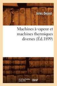 bokomslag Machines  Vapeur Et Machines Thermiques Diverses (d.1899)