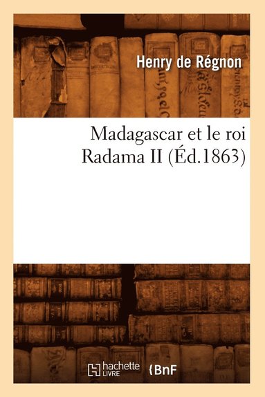 bokomslag Madagascar Et Le Roi Radama II, (d.1863)