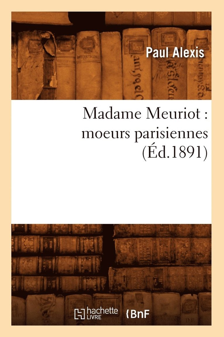 Madame Meuriot: Moeurs Parisiennes (d.1891) 1