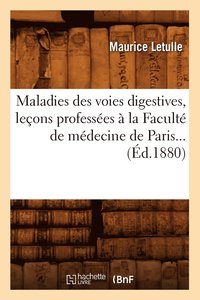 bokomslag Maladies Des Voies Digestives, Leons Professes  La Facult de Mdecine de Paris (d.1880)