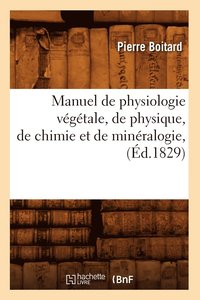 bokomslag Manuel de Physiologie Végétale, de Physique, de Chimie Et de Minéralogie, (Éd.1829)