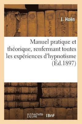 bokomslag Manuel Pratique Et Thorique, Renfermant Toutes Les Expriences d'Hypnotisme, (d.1897)