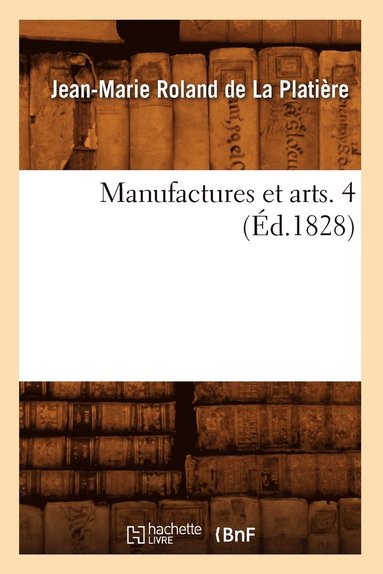 bokomslag Manufactures Et Arts. 4 (d.1828)