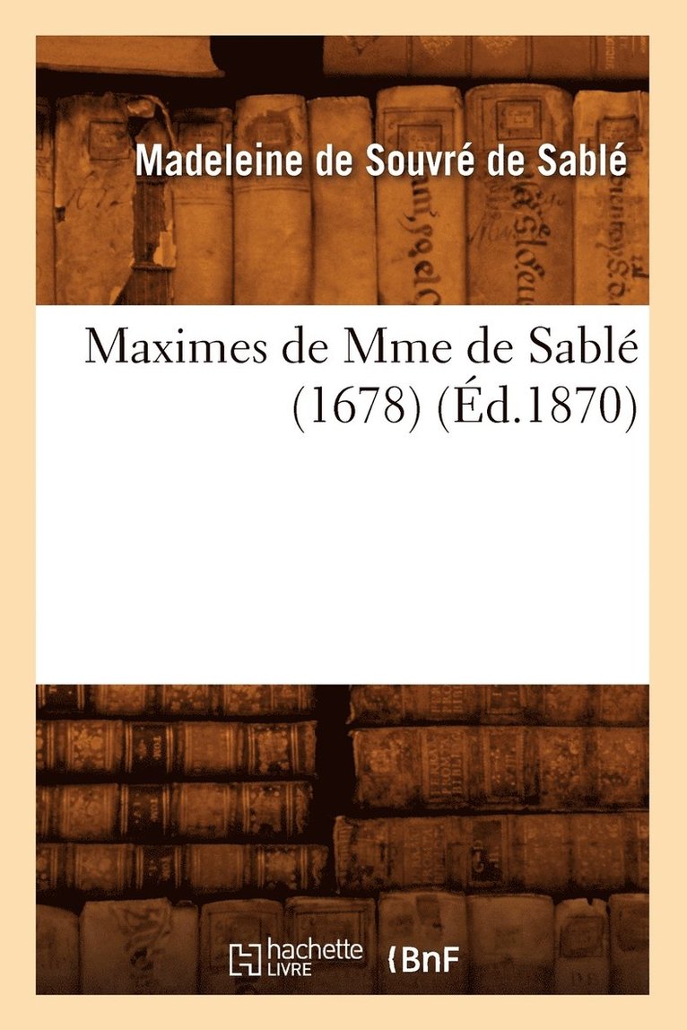 Maximes de Mme de Sable (1678) (Ed.1870) 1