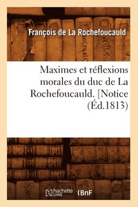 bokomslag Maximes Et Rflexions Morales Du Duc de la Rochefoucauld. [Notice (d.1813)