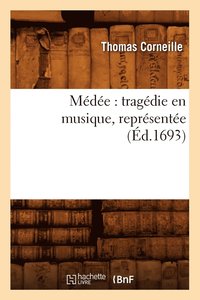 bokomslag Médée: Tragédie En Musique, Représentée (Éd.1693)