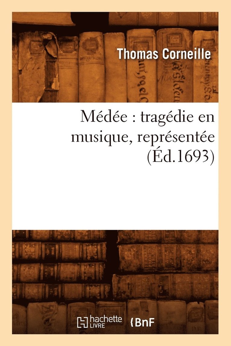 Mde: Tragdie En Musique, Reprsente (d.1693) 1