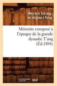 bokomslag Memoire Compose A l'Epoque de la Grande Dynastie t'Ang (Ed.1894)