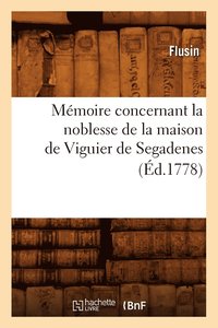 bokomslag Memoire Concernant La Noblesse de la Maison de Viguier de Segadenes (Ed.1778)