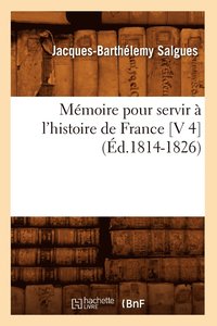 bokomslag Mmoire Pour Servir  l'Histoire de France [V 4] (d.1814-1826)