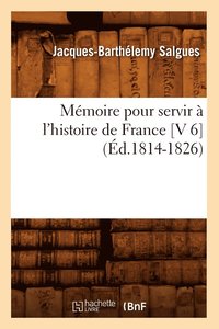 bokomslag Mmoire Pour Servir  l'Histoire de France [V 6] (d.1814-1826)