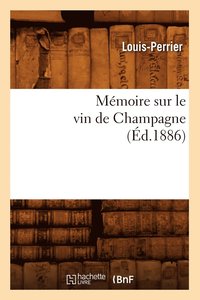 bokomslag Mémoire Sur Le Vin de Champagne (Éd.1886)