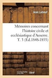 bokomslag Mmoires Concernant l'Histoire Civile Et Ecclsiastique d'Auxerre. T. 3 (d.1848-1855)