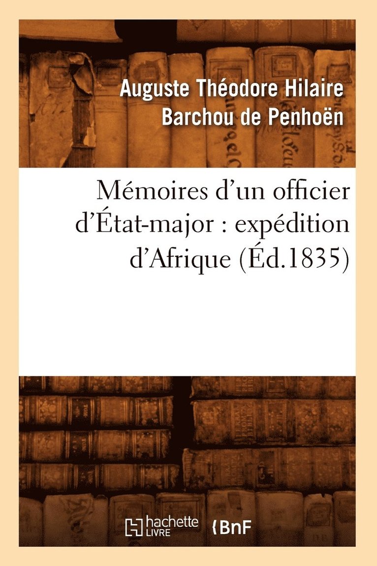 Mmoires d'Un Officier d'tat-Major: Expdition d'Afrique (d.1835) 1