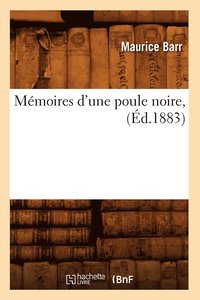 bokomslag Memoires d'Une Poule Noire, (Ed.1883)