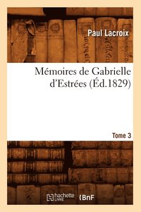 bokomslag Mmoires de Gabrielle d'Estres. Tome 3 (d.1829)