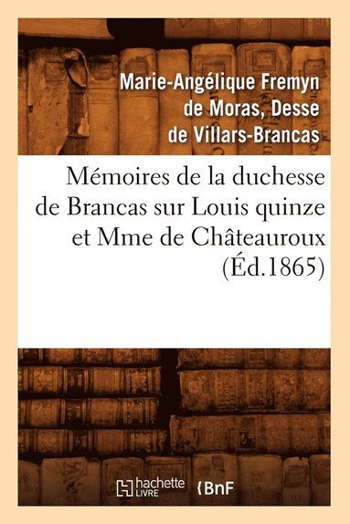bokomslag Mémoires de la Duchesse de Brancas Sur Louis Quinze Et Mme de Châteauroux (Éd.1865)
