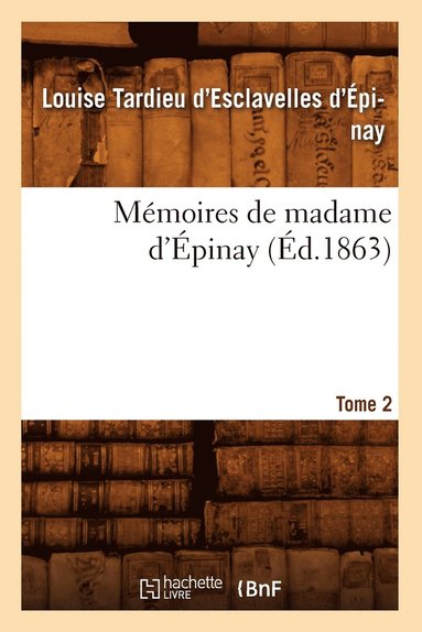 Saad - Mémoires de Madame d'Épinay. Tome 2 (Éd.1863), Häftad