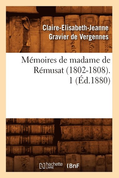 bokomslag Memoires de Madame de Remusat (1802-1808). 1 (Ed.1880)