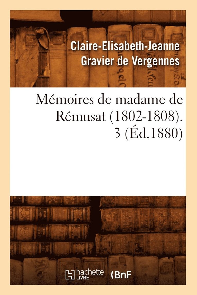 Mémoires de Madame de Rémusat (1802-1808). 3 (Éd.1880)