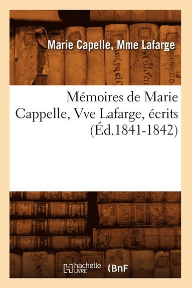 bokomslag Memoires de Marie Cappelle, Vve Lafarge, Ecrits (Ed.1841-1842)