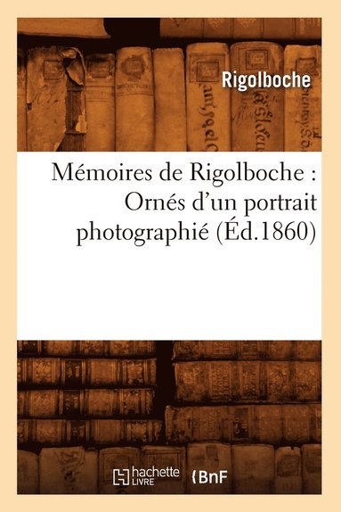 bokomslag Mmoires de Rigolboche: Orns d'Un Portrait Photographi (d.1860)