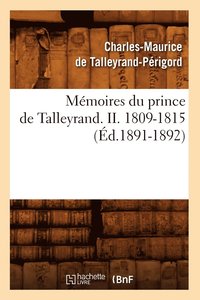 bokomslag Mmoires Du Prince de Talleyrand. II. 1809-1815 (d.1891-1892)