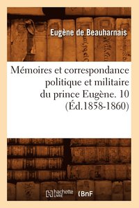 bokomslag Mmoires Et Correspondance Politique Et Militaire Du Prince Eugne. 10 (d.1858-1860)