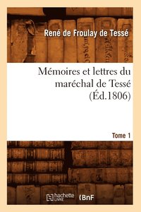 bokomslag Mmoires Et Lettres Du Marchal de Tess. Tome 1 (d.1806)