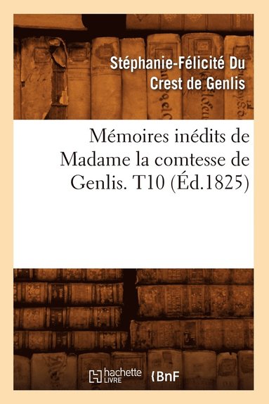 bokomslag Mmoires Indits de Madame La Comtesse de Genlis. T10 (d.1825)