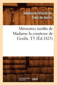 bokomslag Mmoires Indits de Madame La Comtesse de Genlis. T5 (d.1825)