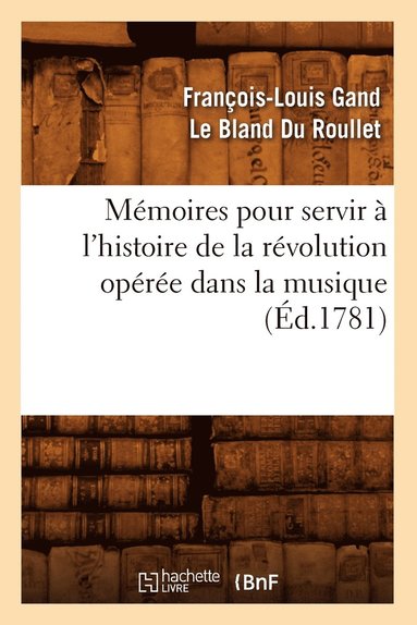 bokomslag Mmoires pour servir  l'histoire de la rvolution opre dans la musique (d.1781)