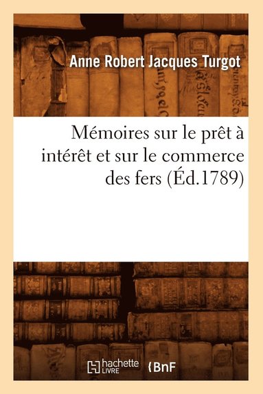 bokomslag Memoires Sur Le Pret A Interet Et Sur Le Commerce Des Fers, (Ed.1789)