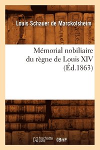 bokomslag Memorial Nobiliaire Du Regne de Louis XIV, (Ed.1863)